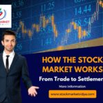 How the Stock Market Works: From Trade to Settlement