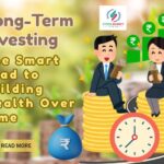 Long-Term Investing: The Smart Road to Building Wealth Over Time