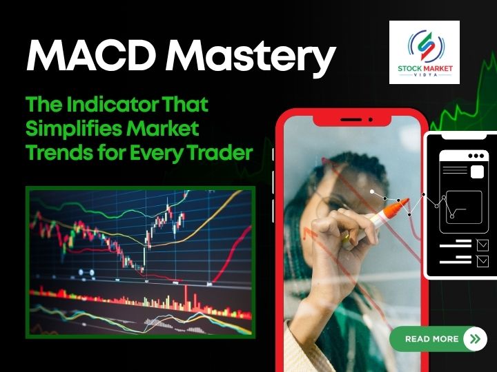 MACD Mastery: The Indicator That Simplifies Market Trends for Every Trader
