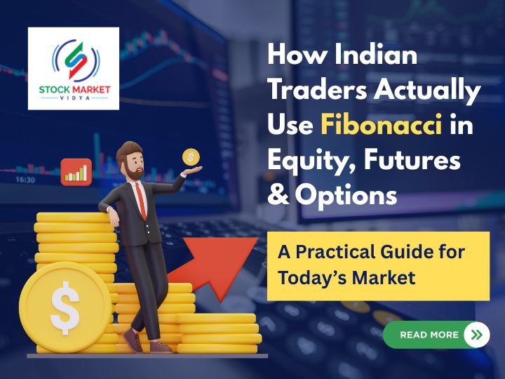 How Indian Traders Actually Use Fibonacci in Equity, Futures & Options