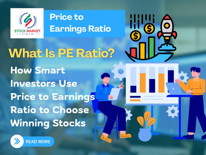 What Is PE Ratio? How Smart Investors Use Price to Earnings Ratio to Choose Winning Stocks