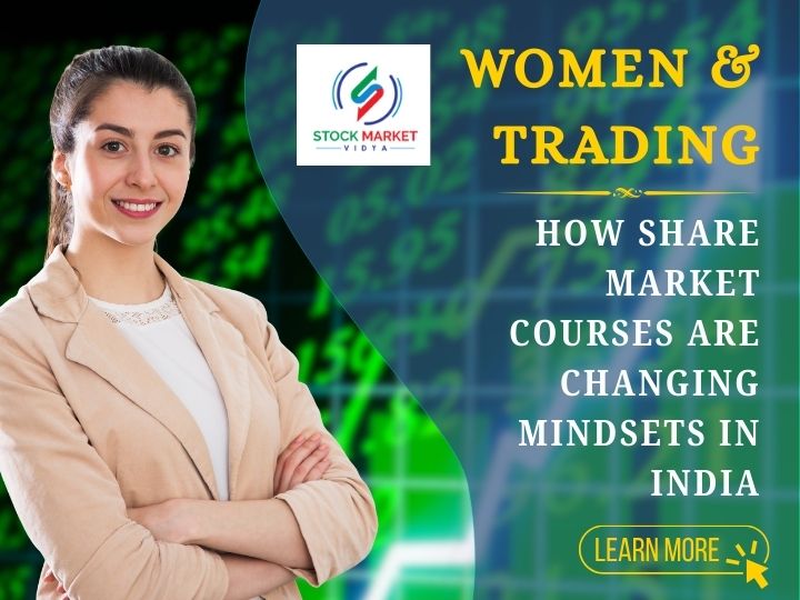 Women and Trading: How Share Market Courses Are Changing Mindsets in India