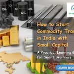 How to Start Commodity Trading in India with Small Capital: A Practical Learning Guide for Smart Beginners in Nagpur
