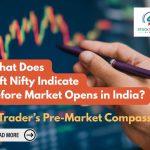 What Does Gift Nifty Indicate Before Market Opens in India? A Trader’s Pre-Market Compass