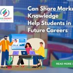 Can Share Market Knowledge Help Students in Future Careers? Yes—Here’s How