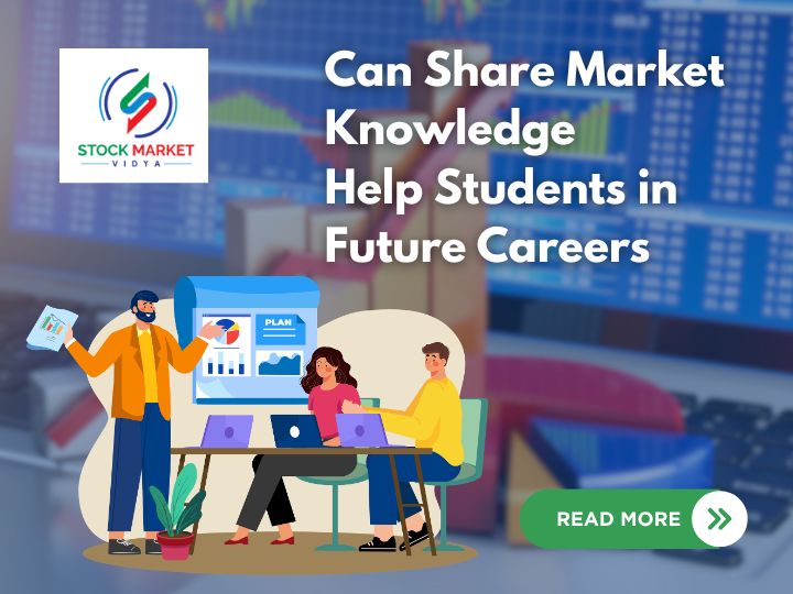 Can Share Market Knowledge Help Students in Future Careers? Yes—Here’s How