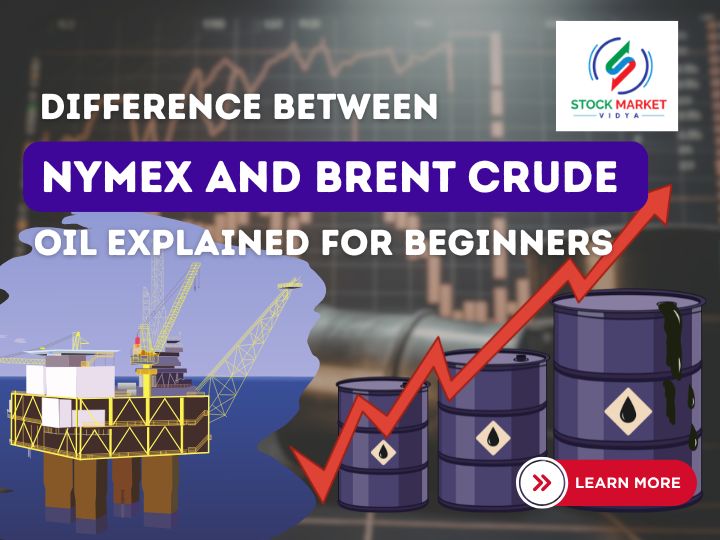 Difference Between NYMEX and Brent Crude Oil Explained for Beginners
