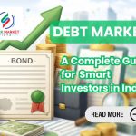 Debt Market: A Complete Guide for Smart Investors in India