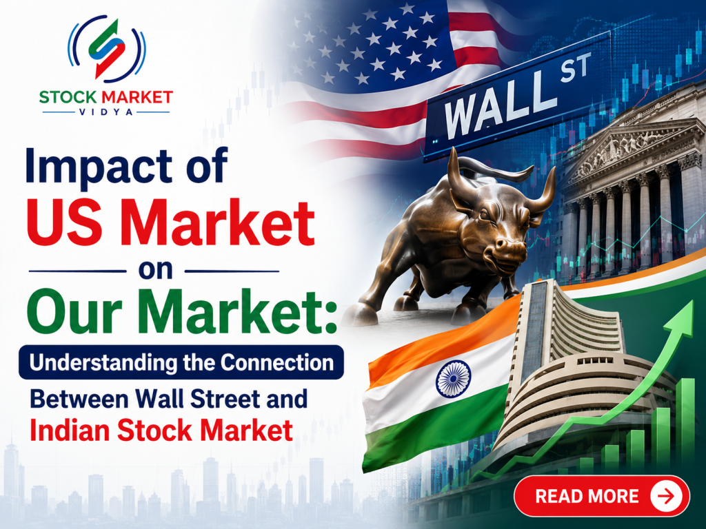 Impact of US Market on Our Market Understanding the Connection Between Wall Street and Indian Stock Market