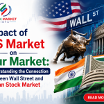 Impact of US Market on Our Market Understanding the Connection Between Wall Street and Indian Stock Market