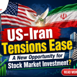 US-Iran Tensions Ease A New Opportunity for Stock Market Investment