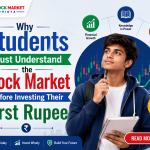Why Students Must Understand the Stock Market Before Investing Their First Rupee