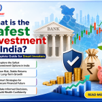 What is the Safest Investment in India? A Complete Guide for Smart Investors